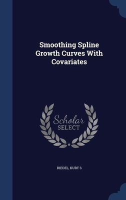 Smoothing Spline Growth Curves With Covariates by Riedel, Kurt S.