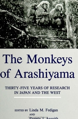 The Monkeys of Arashiyama: Thirty-Five Years of Research in Japan and the West by Fedigan, Linda M.