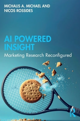 AI Powered Insight: Marketing Research Reconfigured by Michael, Michalis A.