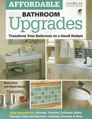 Affordable Bathroom Upgrades: Transform Your Bathroom on a Small Budget by Cory, Steve