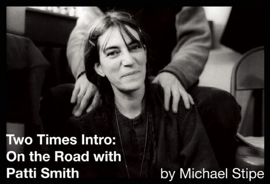 Two Times Intro: On the Road with Patti Smith by Stipe, Michael
