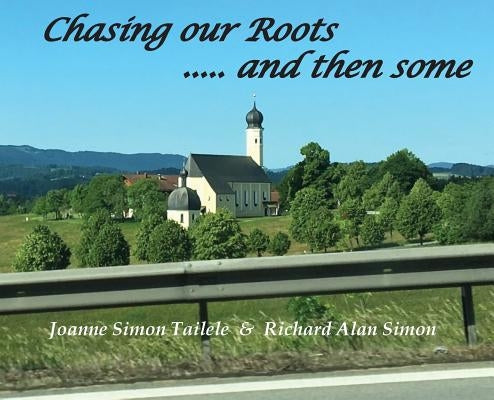 Chasing Our Roots: .... and then some by Tailele, Joanne Simon