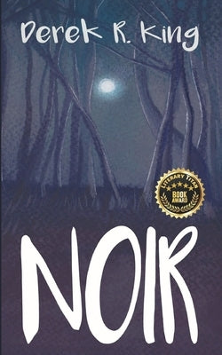 Noir: [Or, When The Night Comes] by King, Derek R.