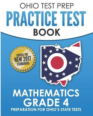 OHIO TEST PREP Practice Test Book Mathematics Grade 4: Preparation for Ohio's State Tests for Mathematics by Hawas, O.