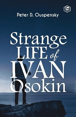 Strange Life of Ivan Osokin by Ouspensky, P. D.