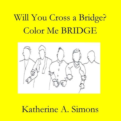 Will You Cross a BRIDGE by Simons, Katherine A.