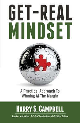 Get-Real Mindset: A Practical Approach To Winning At The Margin by Campbell, Harry S.