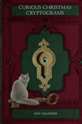 Curious Christmas Cryptograms by Gramour, Amy