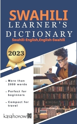 Swahili Learner's Dictionary: Swahili-English, English-Swahili by Kasahorow