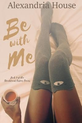 Be with Me by House, Alexandria