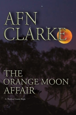 The Orange Moon Affair: A Thomas Gunn Thriller by Clarke, Afn