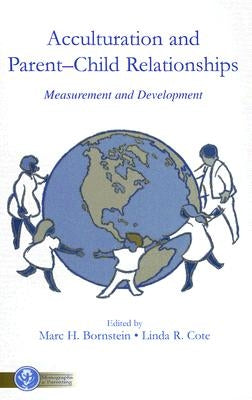 Acculturation and Parent-Child Relationships: Measurement and Development by Bornstein, Marc H.