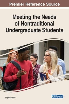 Meeting the Needs of Nontraditional Undergraduate Students by Babb, Stephanie