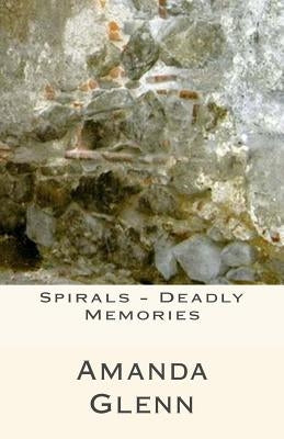 Spirals - Deadly Memories by Glenn, Amanda