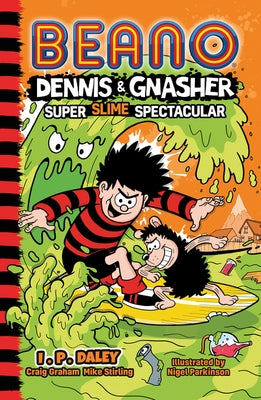 Beano Dennis & Gnasher: Super Slime Spectacular by Beano Studios