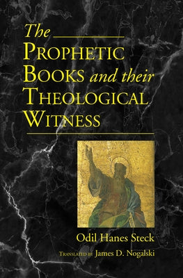 Prophetic Books and their Theological Witness by Steck, Odil Hannes