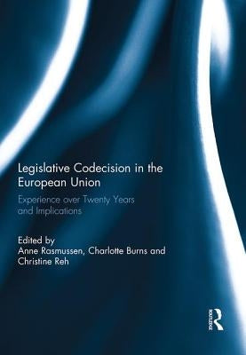 Legislative Codecision in the European Union: Experience Over Twenty Years and Implications by Rasmussen, Anne