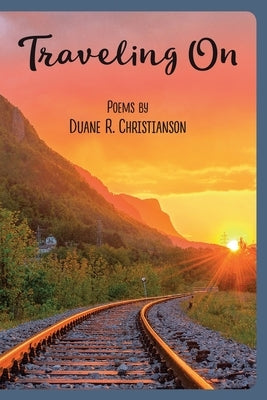 Traveling On: Lyric Poetry by Christianson, Duane R.