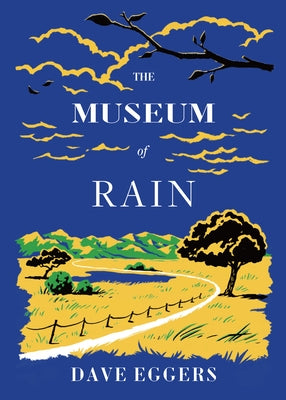 The Museum of Rain by Eggers, Dave