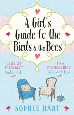 A Girl's Guide to the Birds and the Bees by Hart, Sophie