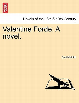 Valentine Forde. a Novel. Vol. I by Griffith, Cecil