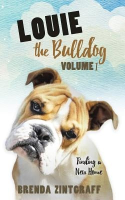 LOUIE the Bulldog Volume I by Zintgraff, Brenda