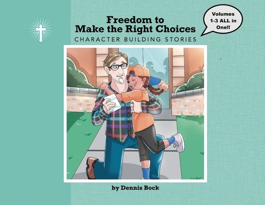 Freedom To Make the Right Choice: Volumes 1-3 by Bock, Dennis Alvin