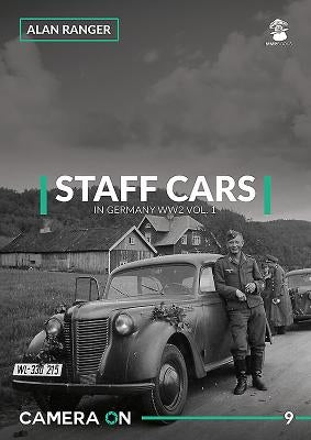 Staff Cars in Germany Ww2: Volume 1 - Opel by Ranger, Alan