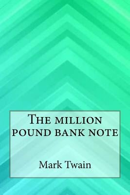 The Million Pound Bank Note by Twain, Mark