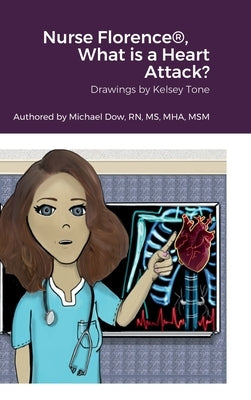 Nurse Florence(R), What is a Heart Attack? by Dow, Michael