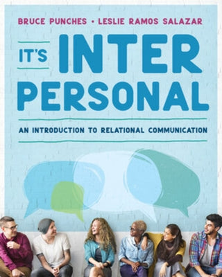 It's Interpersonal: An Introduction to Relational Communication by Punches, Bruce