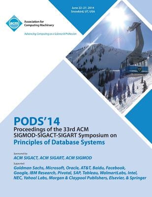 Pods 14 Proceedings of 33rd ACM Sigmod Sigact Sigart Symposium on Principles of Database Systems by Pods 14 Conference Committee