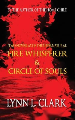 Fire Whisperer & Circle of Souls by Clark, Lynn L.