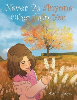 Never Be Anyone Other Than You by Tumanyan, Meri