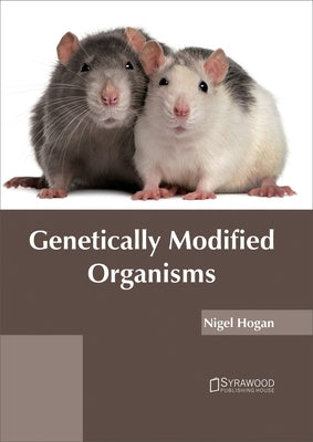 Genetically Modified Organisms by Hogan, Nigel