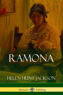 Ramona (Classics of California and America Historical Fiction) by Jackson, Helen Hunt