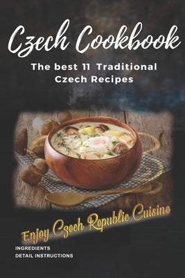 Czech Cookbook: Best Traditional Czech Recipes by Abakar, Azize