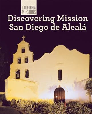 Discovering Mission San Diego de Alcalá by Hamilton, Sam C.
