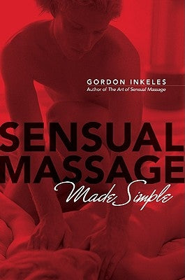Sensual Massage Made Simple by Inkeles, Gordon