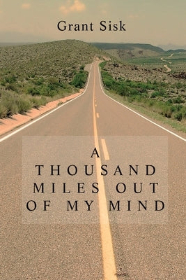 A Thousand Miles Out of My Mind by Sisk, Grant
