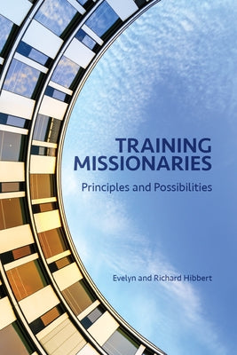 Training Missionaries: Principles and Possibilities by Hibbert, Evelyn