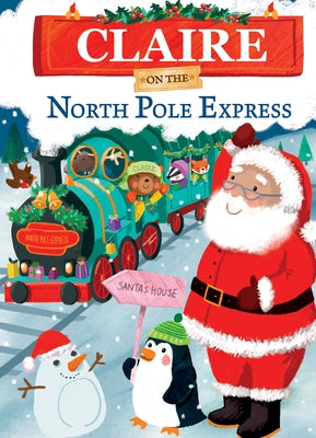 Claire on the North Pole Express by Green, Jd