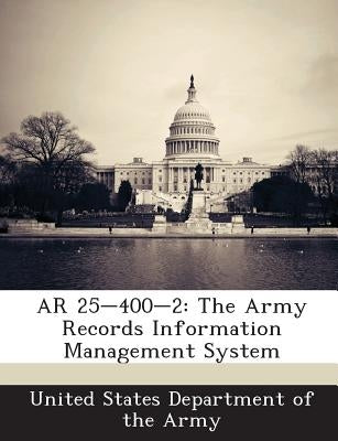 AR 25-400-2: The Army Records Information Management System by United States Department of the Army