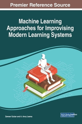 Machine Learning Approaches for Improvising Modern Learning Systems by Gulzar, Zameer