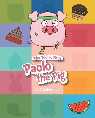The Zodiac Race - Paolo the Pig by Wister, T. F.