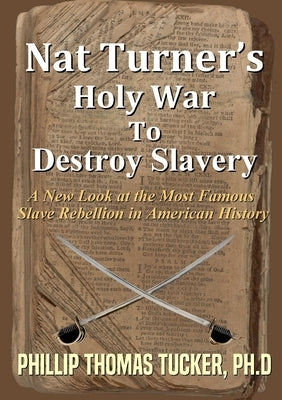 Nat Turner's Holy War To Destroy Slavery by Tucker, Phillip Thomas