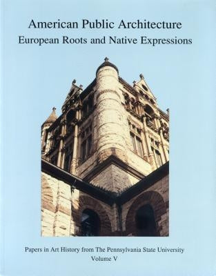 American Public Architecture: European Roots and Native Expressions by Zabel, Craig