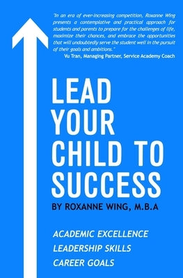 Lead Your Child to Success by Wing, Roxanne