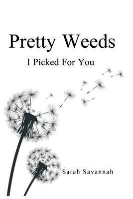 Pretty Weeds I Picked for You by Savannah, Sarah