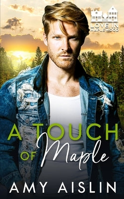 A Touch of Maple by Aislin, Amy